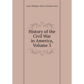 

Книга History of the Civil War in America, Volume 3