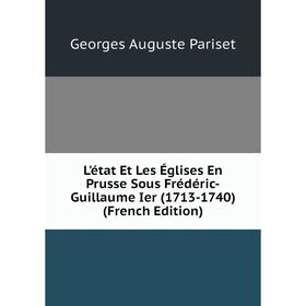 

Книга L'état Et Les Églises En Prusse Sous Frédéric-Guillaume Ier (1713-1740)
