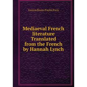 

Книга Mediaeval French literature Translated from the French by Hannah Lynch