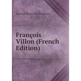 

Книга François Villon (French Edition)