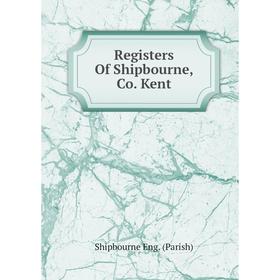 

Книга Registers Of Shipbourne, Co. Kent