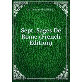 

Книга Sept. Sages De Rome (French Edition)