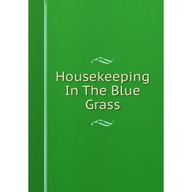 

Книга Housekeeping In The Blue Grass