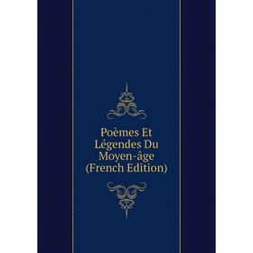 

Книга Poèmes Et Légendes Du Moyen-âge (French Edition)