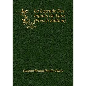 

Книга La Légende Des Infants De Lara