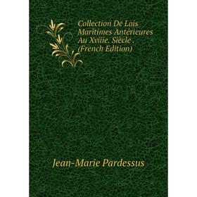 

Книга Collection De Lois Maritimes Antérieures Au Xviiie. Siècle. (French Edition)