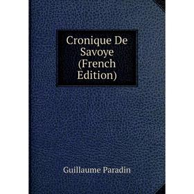 

Книга Cronique De Savoye (French Edition)