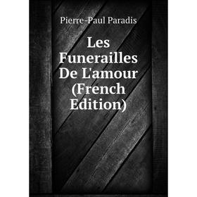 

Книга Les Funerailles De L'amour