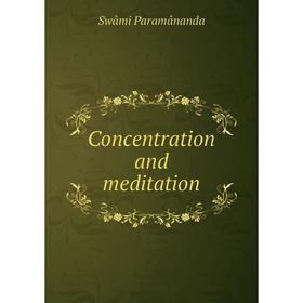 

Книга Concentration and meditation