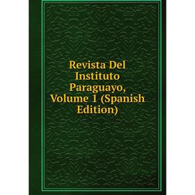

Книга Revista Del Instituto Paraguayo, Volume 1 (Spanish Edition)