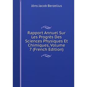 

Книга Rapport Annuel Sur Les Progrès Des Sciences Physiques Et Chimiques, Volume 7 (French Edition)