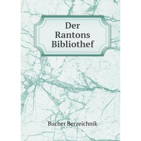 

Книга Der Rantons Bibliothef