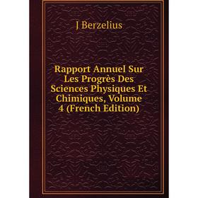 

Книга Rapport Annuel Sur Les Progrès Des Sciences Physiques Et Chimiques, Volume 4 (French Edition)
