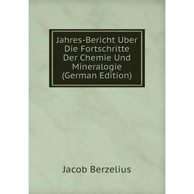 

Книга Jahres-Bericht Uber Die Fortschritte Der Chemie Und Mineralogie (German Edition)
