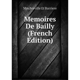 

Книга Memoires De Bailly