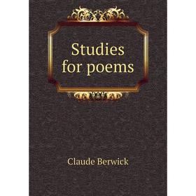 

Книга Studies for poems