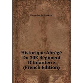 

Книга Historique Abrégé Du 30E Régiment D'Infanterie (French Edition)