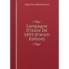 

Книга Campagne D'Italie De 1859 (French Edition)