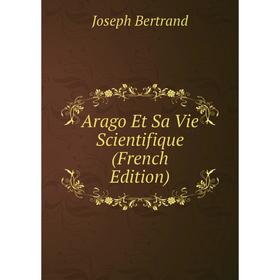 

Книга Arago Et Sa Vie Scientifique (French Edition)
