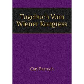 

Книга Tagebuch Vom Wiener Kongress