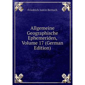 

Книга Allgemeine Geographische Ephemeriden, Volume 17 (German Edition)