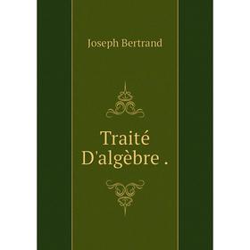 

Книга Traité D'algèbre.