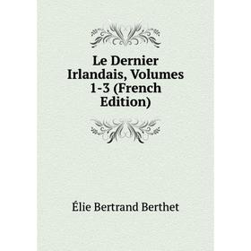 

Книга Le Dernier Irlandais, Volumes 1-3