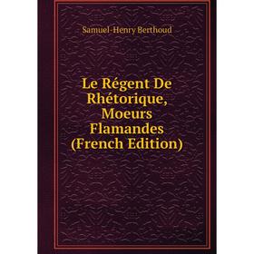 

Книга Le Régent De Rhétorique, Moeurs Flamandes