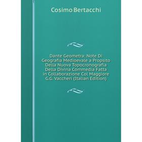 

Книга Dante Geometra: Note Di Geografia Medioevale a Propsito Della Nuova Topocronografia Della Divina Commedia Fatta in Collaborazione Col Maggiore G