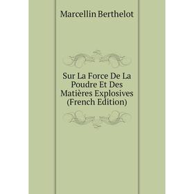 

Книга Sur La Force De La Poudre Et Des Matières Explosives (French Edition)