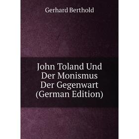 

Книга John Toland Und Der Monismus Der Gegenwart