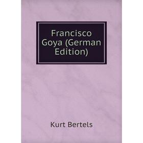 

Книга Francisco Goya (German Edition)