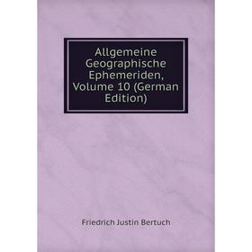 

Книга Allgemeine Geographische Ephemeriden, Volume 10 (German Edition)