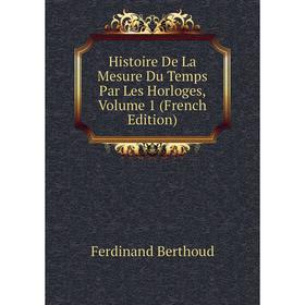 

Книга Histoire De La Mesure Du Temps Par Les Horloges, Volume 1 (French Edition)