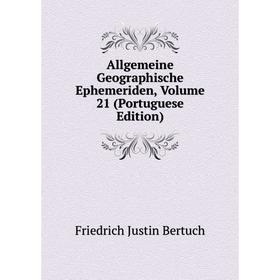 

Книга Allgemeine Geographische Ephemeriden, Volume 21 (Portuguese Edition)