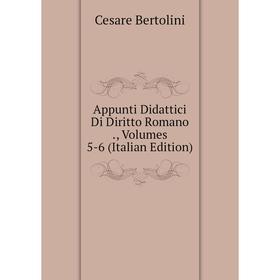 

Книга Appunti Didattici Di Diritto Romano., Volumes 5-6 (Italian Edition)