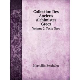 

Книга Collection Des Anciens Alchimistes GrecsVolume 2. Texte Grec