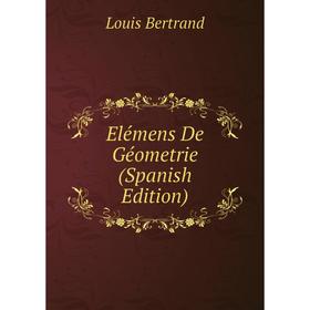 

Книга Elémens De Géometrie (Spanish Edition)