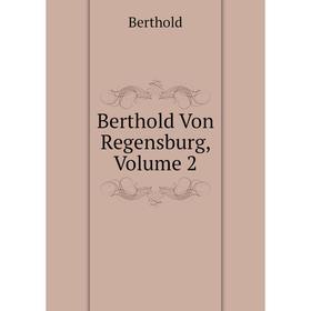 

Книга Berthold Von Regensburg, Volume 2