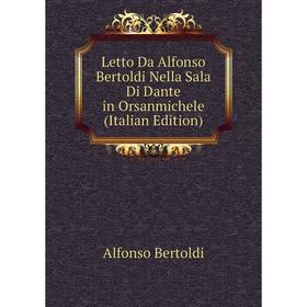 

Книга Letto Da Alfonso Bertoldi Nella Sala Di Dante in Orsanmichele