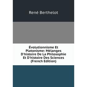 

Книга Évolutionnisme Et Platonisme: Mélanges D'histoire De La Philosophie Et D'histoire Des Sciences