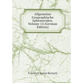 

Книга Allgemeine Geographische Ephemeriden, Volume 14 (German Edition)