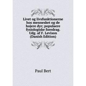 

Книга Livet og livsfunktionerne hos mennesket og de hojere dyr; populaere fysiologiske foredrag Udg af F Levison (Danish Edition)