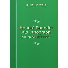 

Книга Honoré Daumier als lithographMit 70 Abbildungen