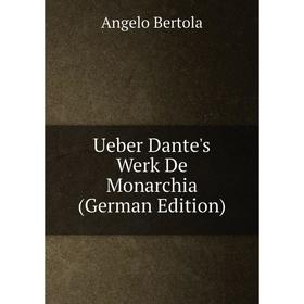 

Книга Ueber Dante's Werk De Monarchia (German Edition)