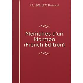 

Книга Memoires d'un Mormon