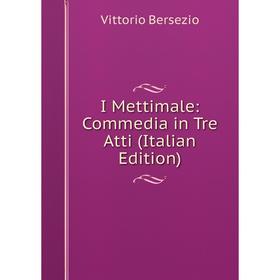 

Книга I Mettimale: Commedia in Tre Atti (Italian Edition)