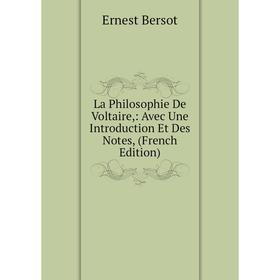 

Книга La Philosophie De Voltaire: Avec Une Introduction Et Des Notes,