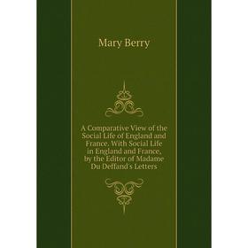 

Книга A Comparative View of the Social Life of England and France. With Social Life in England and France