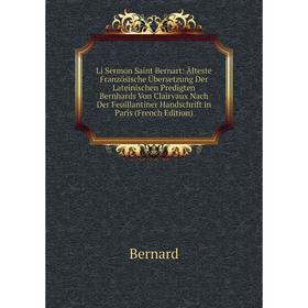 

Книга Li Sermon Saint Bernart: Älteste Französische Übersetzung Der Lateinischen Predigten Bernhards Von Clairvaux Nach Der Feuillantiner Handschrift